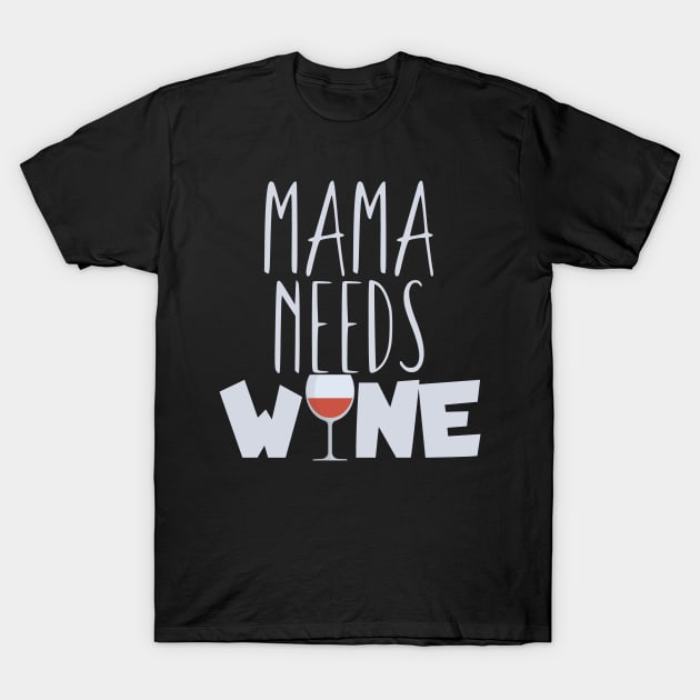 Mama needs wine T-Shirt by maxcode